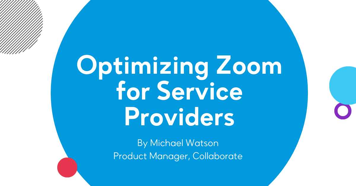 Optimizing Zoom for Service Providers