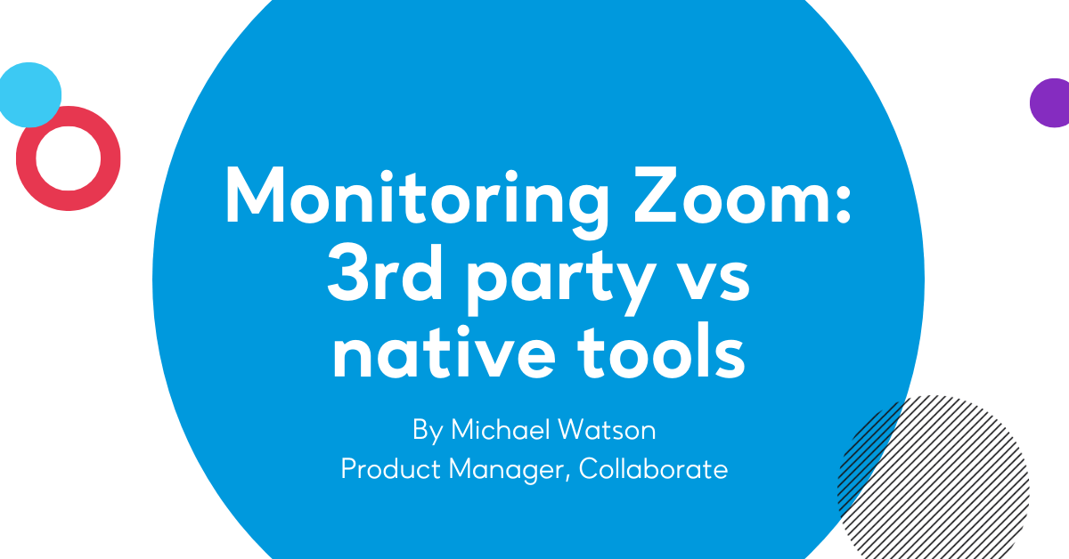 Monitoring Zoom: 3rd party vs native tools