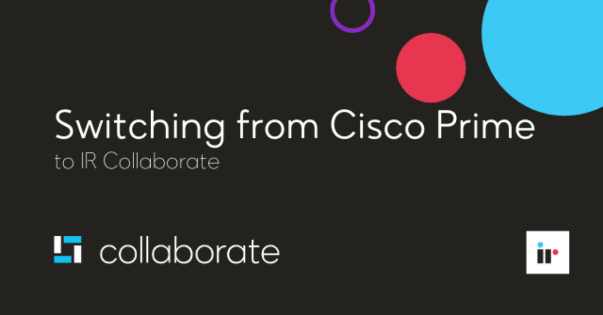 Cisco Prime Collaboration vs. IR Collaborate for UC Monitoring tool