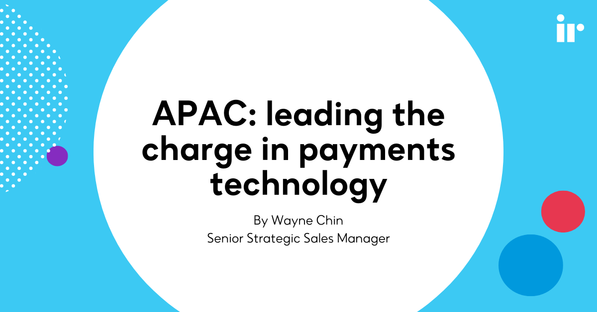 APAC: Leading the charge in payments technology