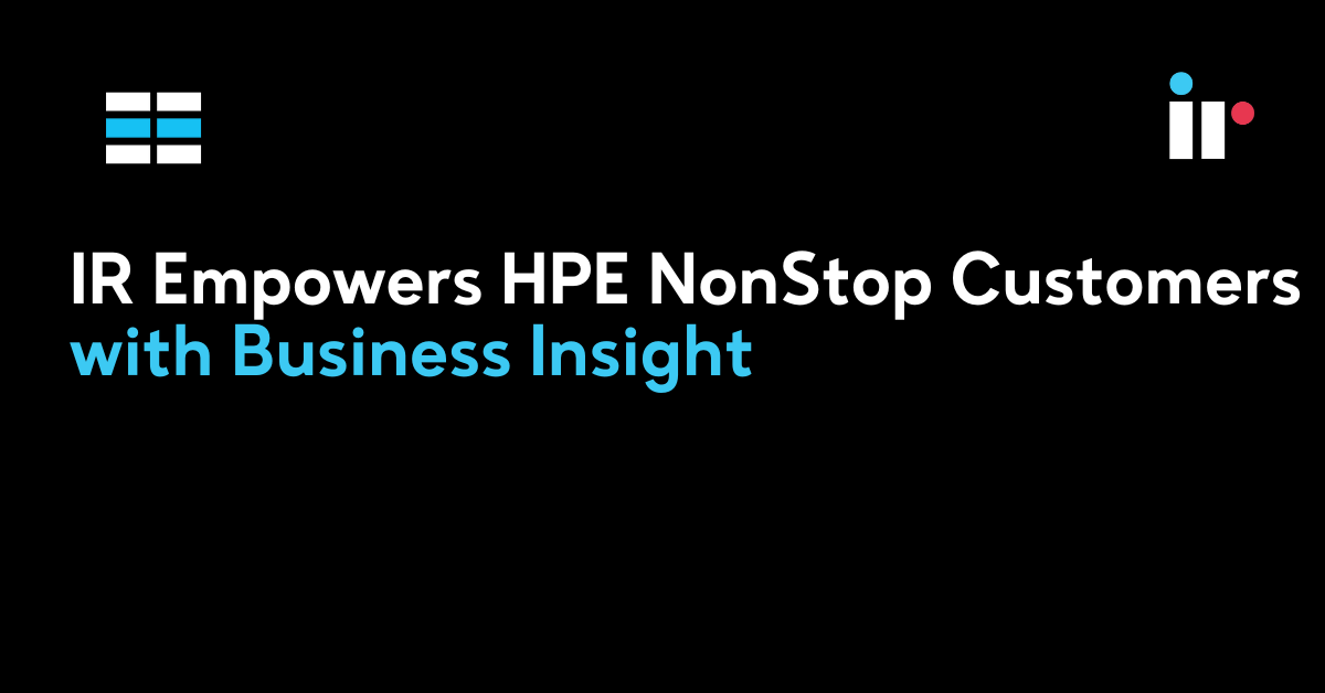 IR Empowers HPE NonStop Customers with Business Insight