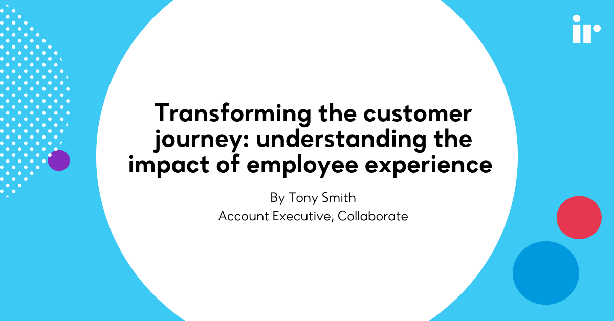 Transforming the customer journey: understanding the impact of employee experience