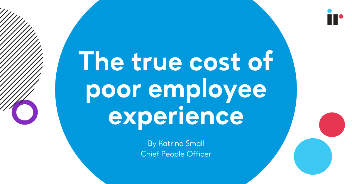 The true cost of poor employee experience