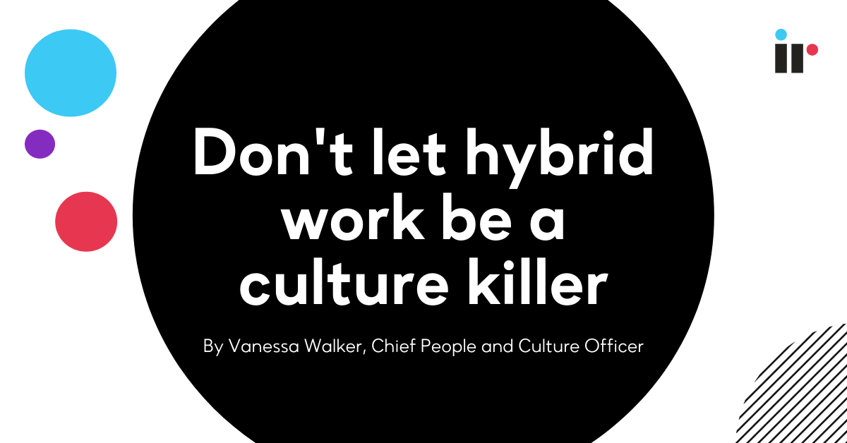 Don't let hybrid work be a culture killer
