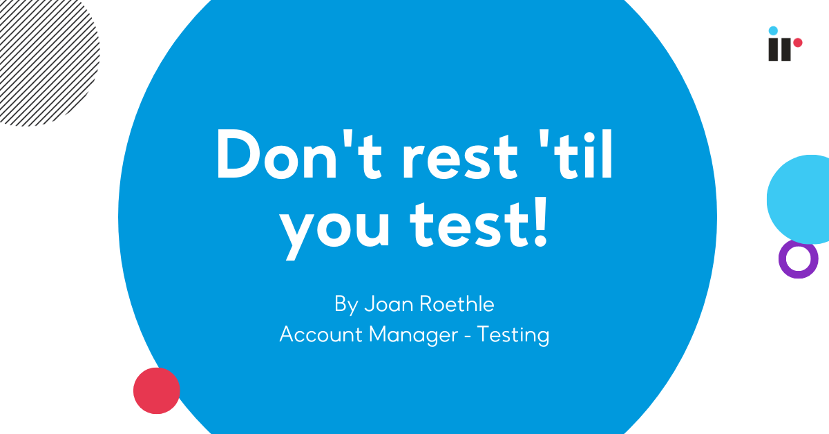 Don't rest 'til you test!