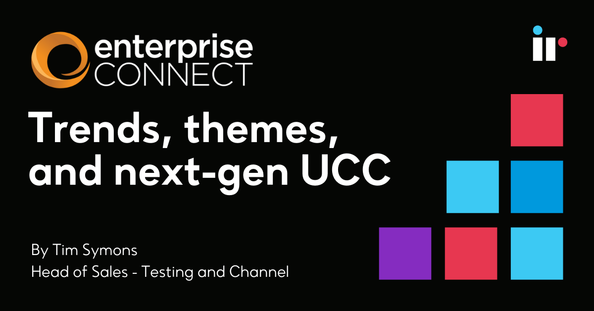 Enterprise Connect 2022: Trends, themes, and next-gen UCC