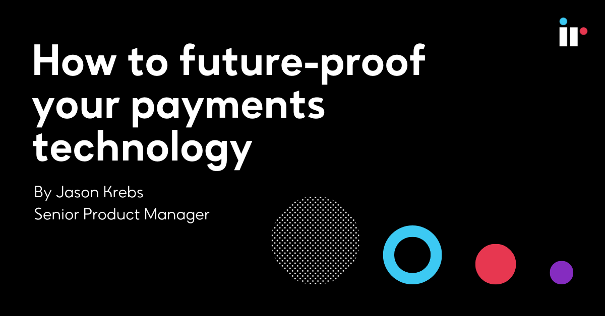 How to future-proof your payments technology