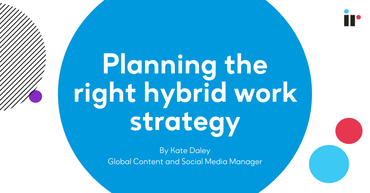 Planning the right hybrid work strategy
