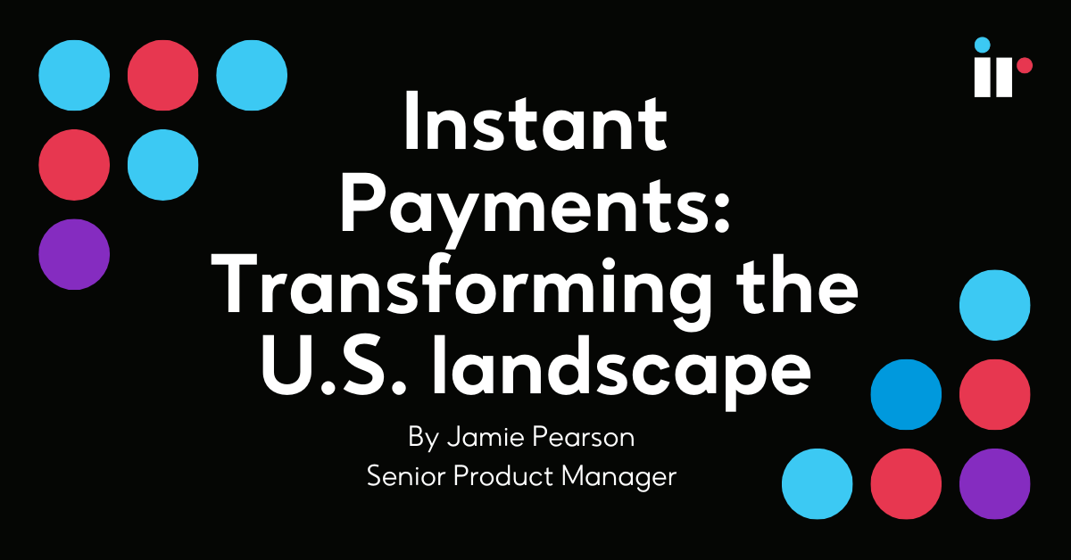 Instant Payments: Transforming the U.S. landscape