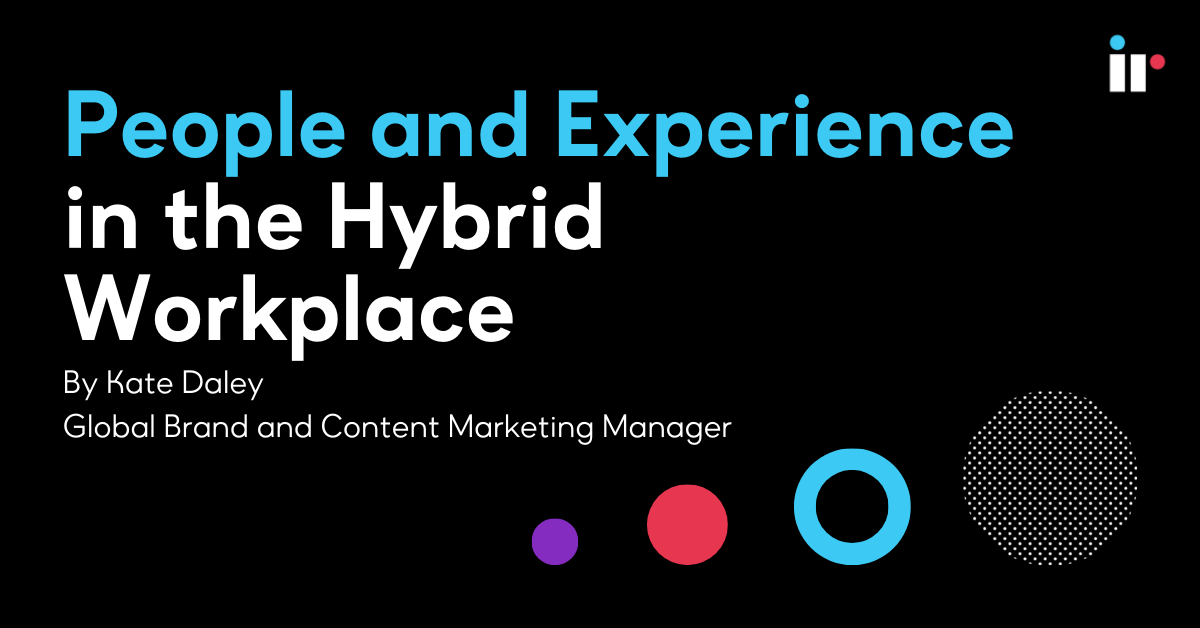 People and Experience in the Hybrid Workplace