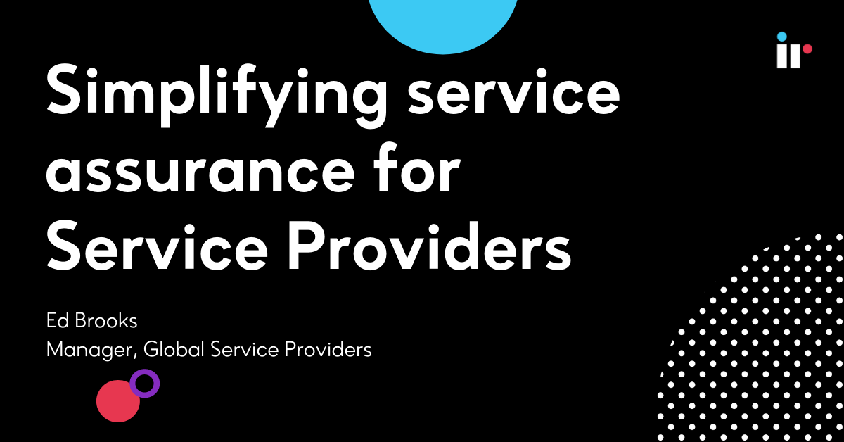 Simplifying service assurance for Service Providers