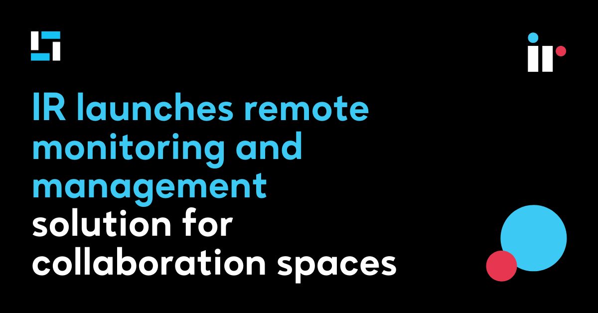 IR launches remote monitoring and management solution for collaboration spaces