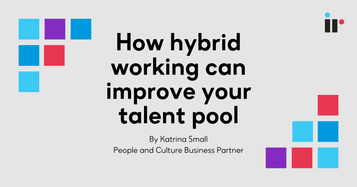 How hybrid working can improve your talent pool